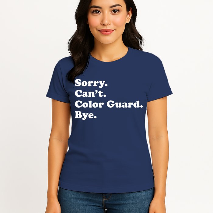 Sorry Cant Color Guard Bye Funny Color Guard Womens T-Shirt