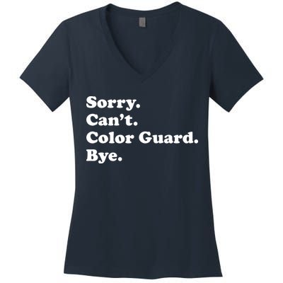 Sorry Cant Color Guard Bye Funny Color Guard Women's V-Neck T-Shirt