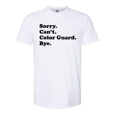 Sorry Cant Color Guard Bye Funny Color Guard Softstyle CVC T-Shirt