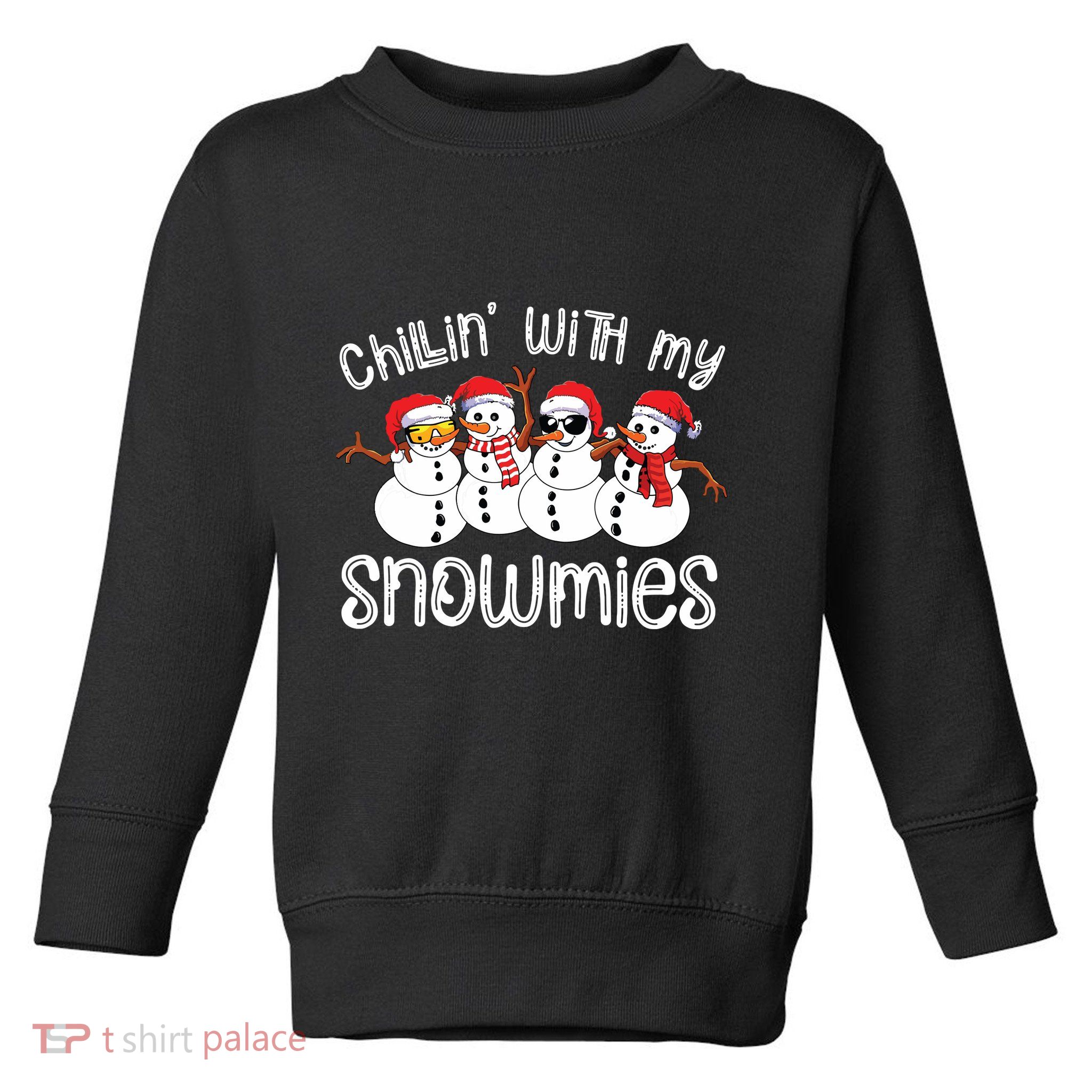 Snowman Christmas Chillin With My Snowmies Ugly Gift Toddler Sweatshirt