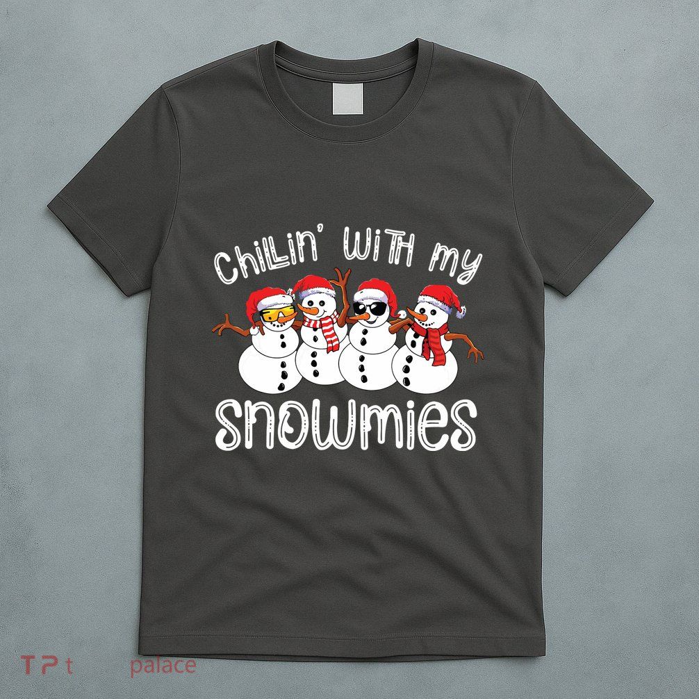 Snowman Christmas Chillin With My Snowmies Ugly Gift T-Shirt