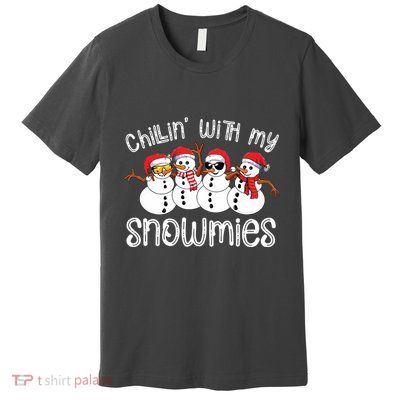 Snowman Christmas Chillin With My Snowmies Ugly Gift Premium T-Shirt