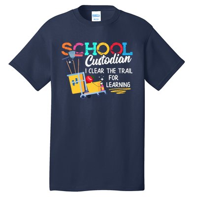 School Custodian Clear Trail Learning Janitor Appreciation Tall T-Shirt