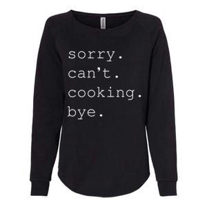 Sorry Cooking Can't Cute Cooking Mom Gift Womens California Wash Sweatshirt