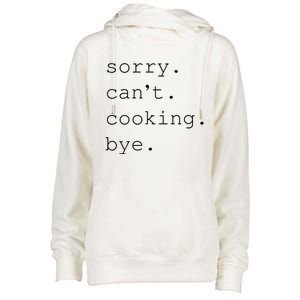 Sorry Cooking Can't Cute Cooking Mom Gift Womens Funnel Neck Pullover Hood