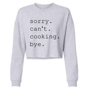 Sorry Cooking Can't Cute Cooking Mom Gift Cropped Pullover Crew