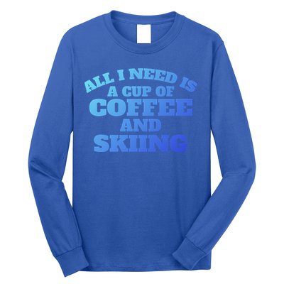 Skiers Coffee CrossCountry Skiing Coffee Skiing Cool Gift Long Sleeve Shirt