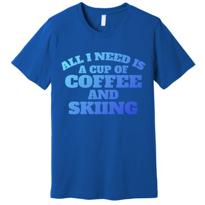 Skiers Coffee CrossCountry Skiing Coffee Skiing Cool Gift Premium T-Shirt