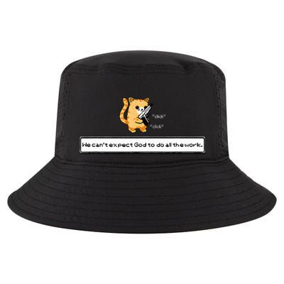 Squirt Click Click We CanT Expect God To Do All The Work Cool Comfort Performance Bucket Hat