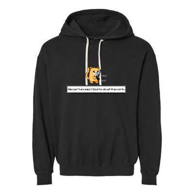 Squirt Click Click We CanT Expect God To Do All The Work Garment-Dyed Fleece Hoodie