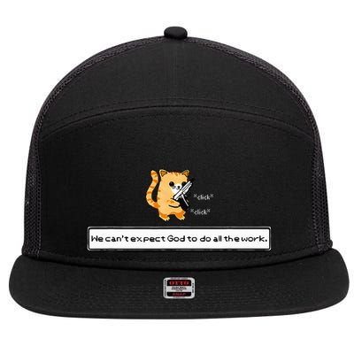 Squirt Click Click We CanT Expect God To Do All The Work 7 Panel Mesh Trucker Snapback Hat