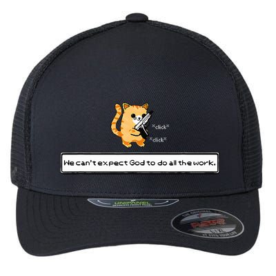 Squirt Click Click We CanT Expect God To Do All The Work Flexfit Unipanel Trucker Cap