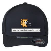 Squirt Click Click We CanT Expect God To Do All The Work Flexfit Unipanel Trucker Cap