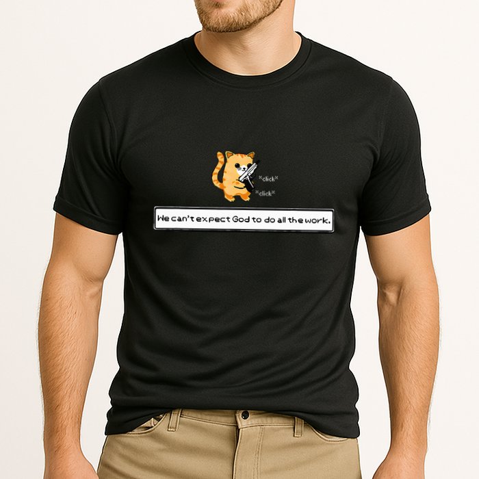 Squirt Click Click We CanT Expect God To Do All The Work Performance Shirt