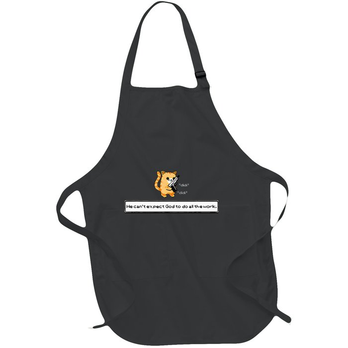 Squirt Click Click We CanT Expect God To Do All The Work Full-Length Apron With Pockets