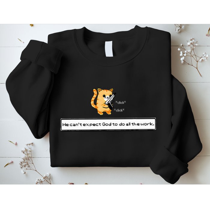 Squirt Click Click We CanT Expect God To Do All The Work Sweatshirt