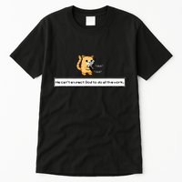 Squirt Click Click We CanT Expect God To Do All The Work Tall T-Shirt