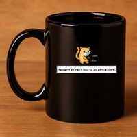 Squirt Click Click We CanT Expect God To Do All The Work 11oz C Handle Ceramic Mug