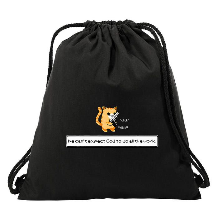 Squirt Click Click We CanT Expect God To Do All The Work Drawstring Bag