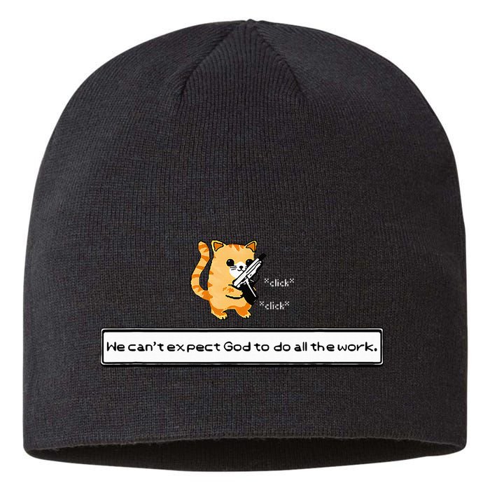 Squirt Click Click We CanT Expect God To Do All The Work Sustainable Beanie