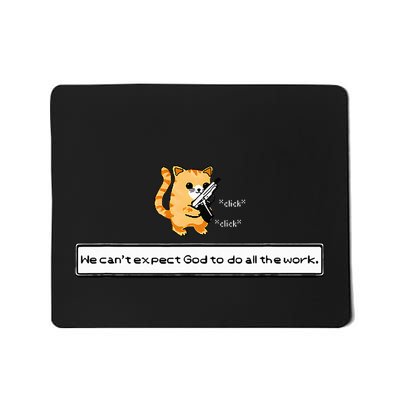 Squirt Click Click We CanT Expect God To Do All The Work Mousepad