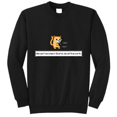 Squirt Click Click We CanT Expect God To Do All The Work Tall Sweatshirt