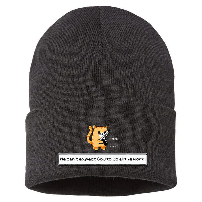 Squirt Click Click We CanT Expect God To Do All The Work Sustainable Knit Beanie