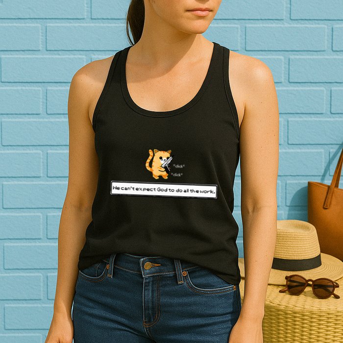 Squirt Click Click We CanT Expect God To Do All The Work Womens Tank Top