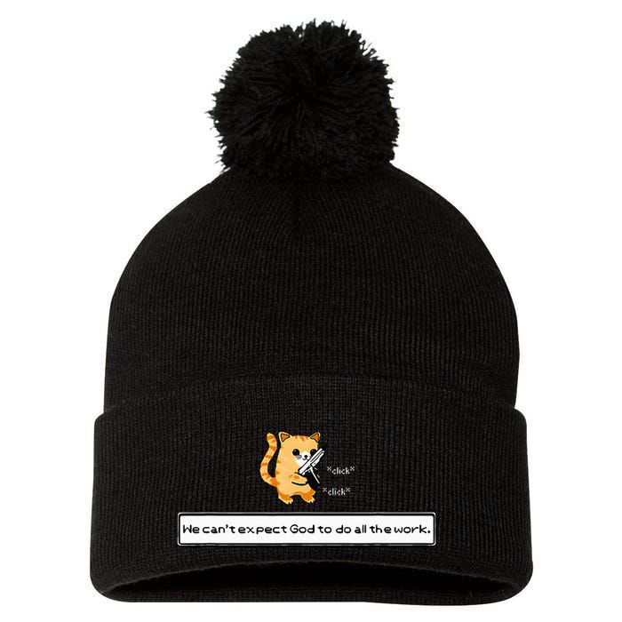 Squirt Click Click We CanT Expect God To Do All The Work Pom Pom 12in Knit Beanie