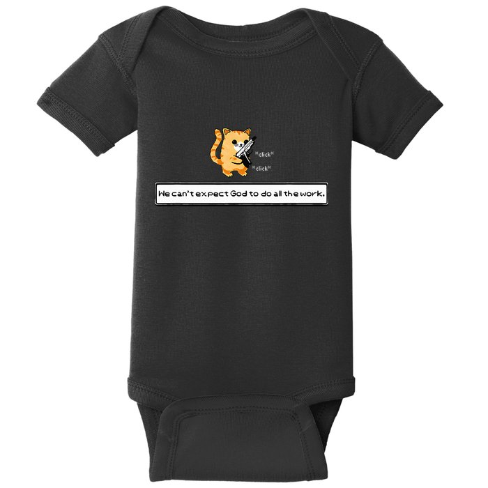 Squirt Click Click We CanT Expect God To Do All The Work Baby Bodysuit