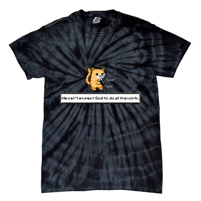 Squirt Click Click We CanT Expect God To Do All The Work Tie-Dye T-Shirt