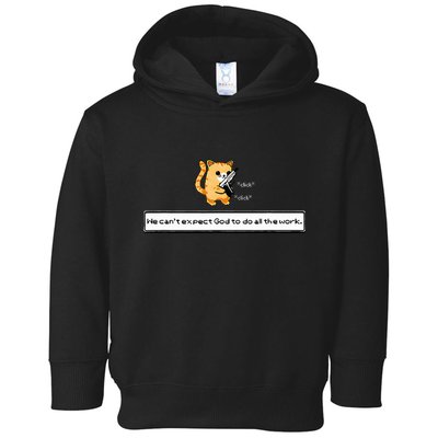 Squirt Click Click We CanT Expect God To Do All The Work Toddler Hoodie