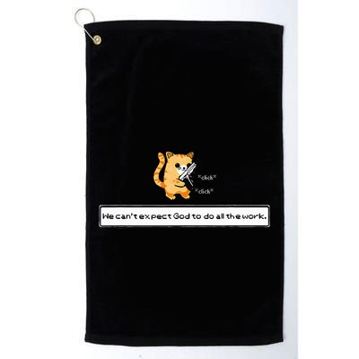 Squirt Click Click We CanT Expect God To Do All The Work Golf Towel