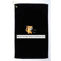 Squirt Click Click We CanT Expect God To Do All The Work Golf Towel
