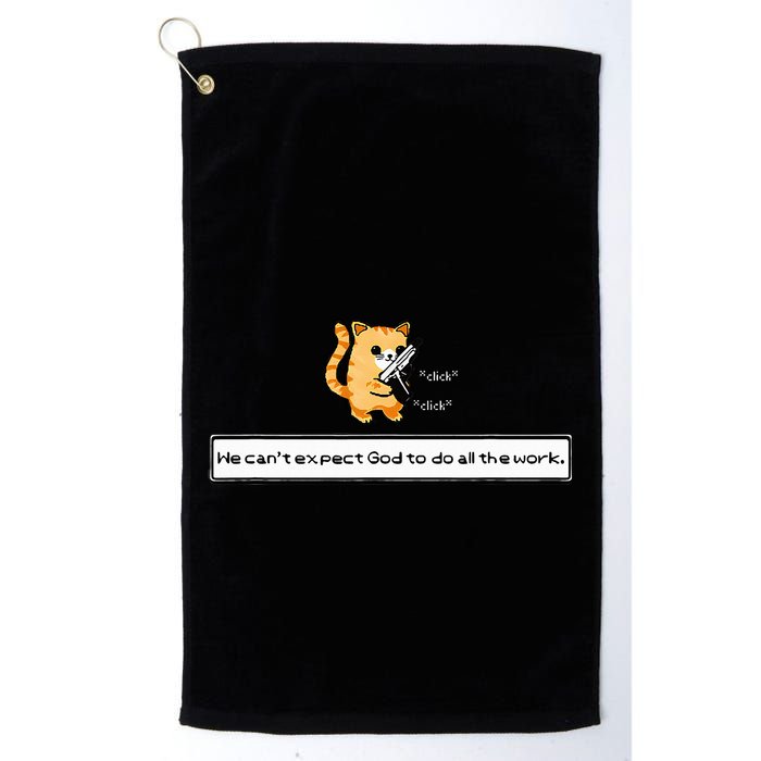 Squirt Click Click We CanT Expect God To Do All The Work Golf Towel
