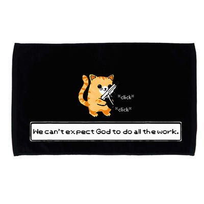 Squirt Click Click We CanT Expect God To Do All The Work Microfiber Hand Towel