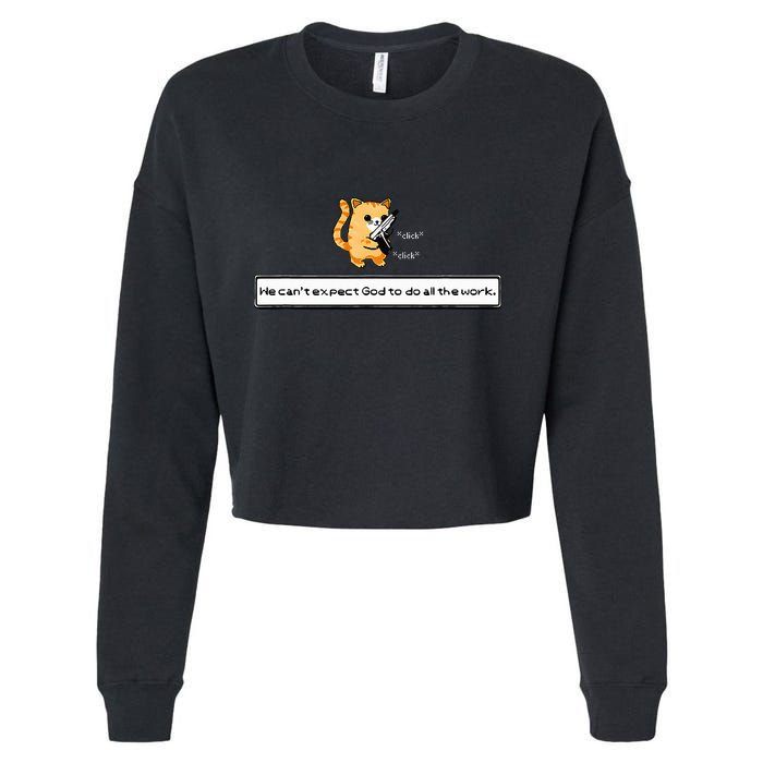 Squirt Click Click We CanT Expect God To Do All The Work Cropped Pullover Crew