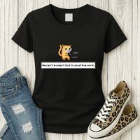 Squirt Click Click We CanT Expect God To Do All The Work Womens T-Shirt