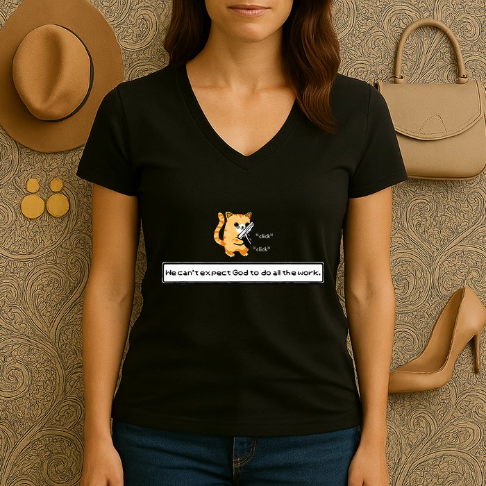 Squirt Click Click We CanT Expect God To Do All The Work Women's V-Neck T-Shirt