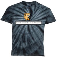 Squirt Click Click We CanT Expect God To Do All The Work Kids Tie-Dye T-Shirt