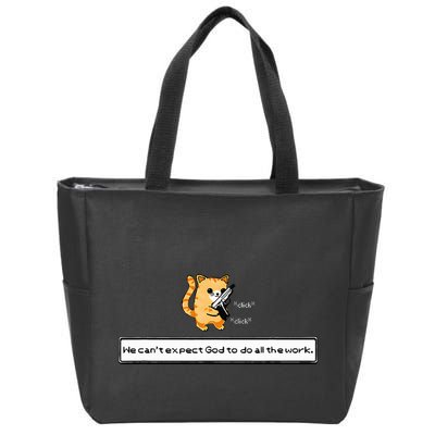Squirt Click Click We CanT Expect God To Do All The Work Zip Tote Bag