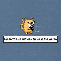 Squirt Click Click We CanT Expect God To Do All The Work Garment-Dyed Sweatshirt