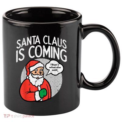 Santa Claus Coming She Said Funny Christmas Xmas Humor 11oz C Handle Ceramic Mug