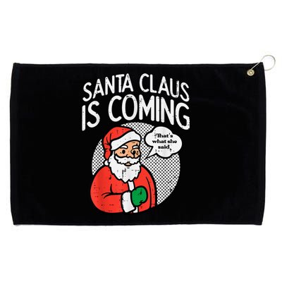 Santa Claus Coming She Said Funny Christmas Xmas Humor Grommeted Golf Towel