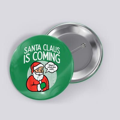 Santa Claus Coming She Said Funny Christmas Xmas Humor Button