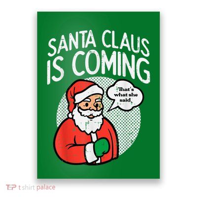 Santa Claus Coming She Said Funny Christmas Xmas Humor Poster