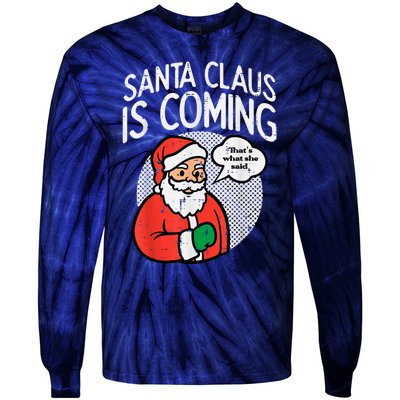 Santa Claus Coming She Said Funny Christmas Xmas Humor Tie-Dye Long Sleeve Shirt