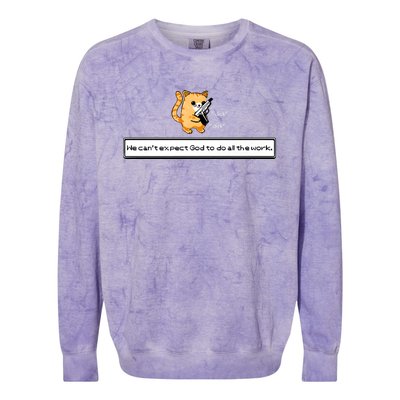 Squirt Click Click We Cant Expect God To Do All The Work Colorblast Crewneck Sweatshirt