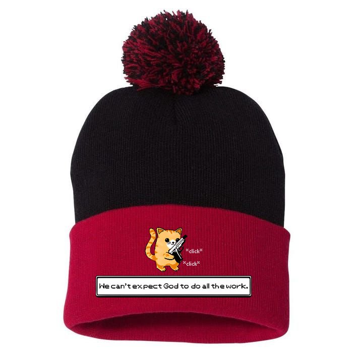 Squirt Click Click We Cant Expect God To Do All The Work Pom Pom 12in Knit Beanie
