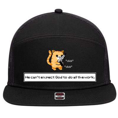Squirt Click Click We Cant Expect God To Do All The Work 7 Panel Mesh Trucker Snapback Hat